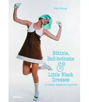 Bikinis, Bell-bottoms and Little Black Dresses: 70 Great Fashion Classics