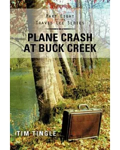 Plane Crash at Buck Creek: Part Eight of the Travis Lee Series