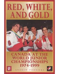 Red, White and Gold: Canada at the World Junior Championships 1974-1999