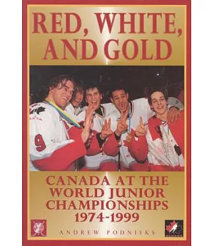 Red, White and Gold: Canada at the World Junior Championships 1974-1999