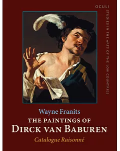 The Paintings of Dirck Van Baburen ca. 1592/93–1624: Catalogue Raisonne
