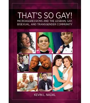That’s So Gay!: Microaggressions and the Lesbian, Gay, Bisexual and Transgender Community