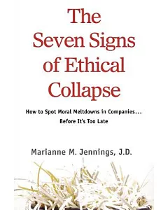 The Seven Signs of Ethical Collapse: How to Spot Moral Meltdowns in Companies... Before It’s to Late