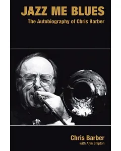Jazz Me Blues: The Autobiography of Chris Barber