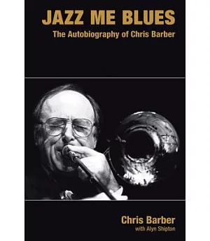 Jazz Me Blues: The Autobiography of Chris Barber