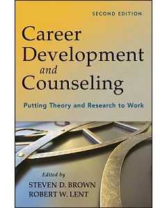Career Development and Counseling: Putting Theory and Research to Work
