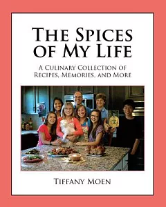 The Spices of My Life: A Culinary Collection of Recipes, Memories, and More