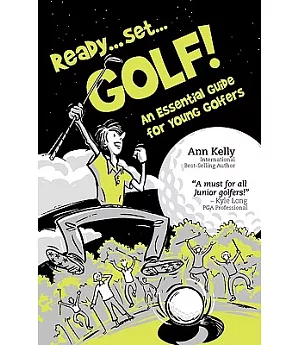 Ready, Set, Golf!: An Essential Guide for Young Golfers