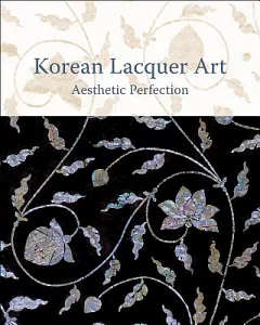 Korean Lacquer Art: Aesthetic Perfection 28 October 2012 to 27 January 2013