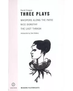 David Cregan Three Plays: Whispers Along the Patio/Nice Dorothy/the Last Thrash