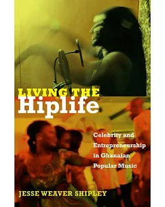 Living the Hiplife: Celebrity and Entrepreneurship in Ghanaian Popular Music