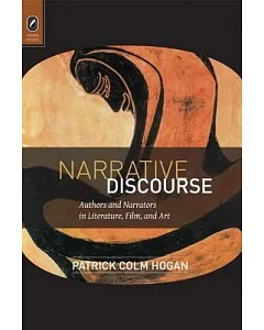 Narrative Discourse: Authors and Narrators in Literature, Film, and Art