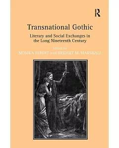 Transnational Gothic: Literary and Social Exchanges in the Long Nineteenth Century