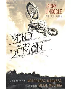 Mind of the Demon: A Memoir of Motocross, Madness, and the Metal Mulisha