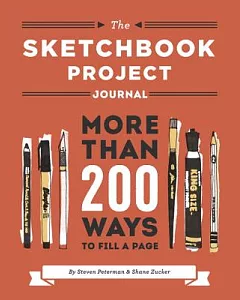 The Sketchbook Project Journal: More Than 300 Ways to Fill a Page