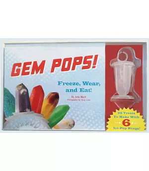 Gem Pops!: Freeze, Wear, and Eat!