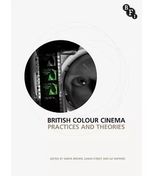 British Colour Cinema Companion: Practices and Theories