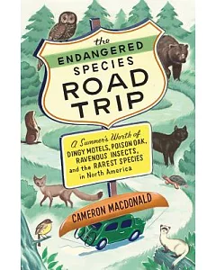 The Endangered Species Road Trip: A Summer’s Worth of Dingy Motels, Poison Oak, Ravenous Insects, and the Rarest Species in Nort