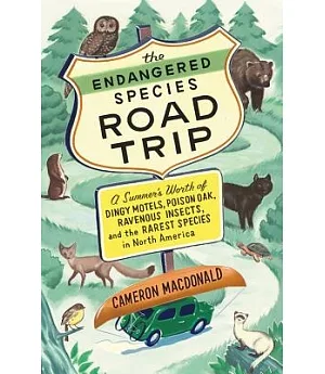 The Endangered Species Road Trip: A Summer’s Worth of Dingy Motels, Poison Oak, Ravenous Insects, and the Rarest Species in Nort