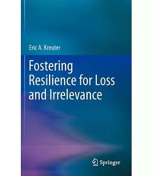 Fostering Resilience for Loss and Irrelevance