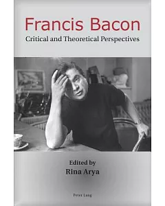 Francis Bacon: Critical and Theoretical Perspectives