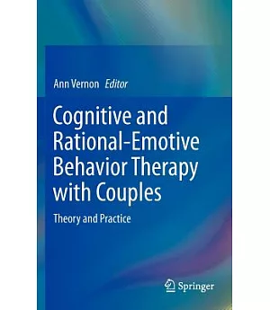 Cognitive and Rational-emotive Behavior Therapy With Couples: Theory and Practice