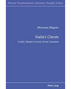Stalin’s Ghosts: Gothic Themes in Early Soviet Literature