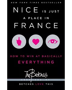 Nice Is Just a Place in France: How to Win at Basically Everything