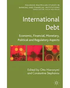 International Debt: Economic, Financial, Monetary, Political and Regulatory Aspects
