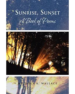 Sunrise, Sunset a Book of Poems