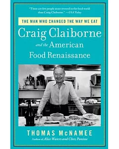 The Man Who Changed the Way We Eat: Craig Claiborne and The American Food Renaissance