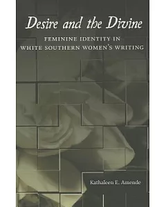 Desire and the Divine: Feminine Identity in White Southern Women’s Writing