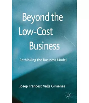 Beyond the Low - Cost Business: Rethinking the Business Model