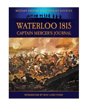 Waterloo 1815: Captain Mercer’s Journal