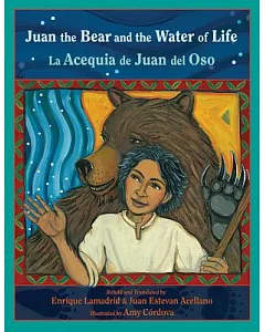 Juan the Bear and the Water of Life / La acequia de Juan del oso