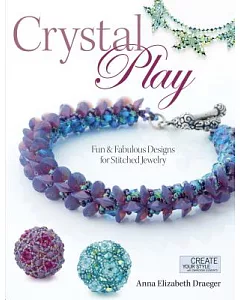 Crystal Play: Fun & Fabulous Designs for Stitched Jewelry