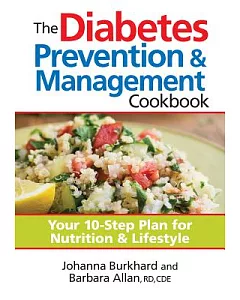 The Diabetes Prevention & Management Cookbook: Your 10-Step Plan for Nutrition & Lifestyle