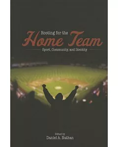 Rooting for the Home Team: Sport, Community, and Identity