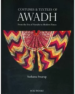 Costumes & Textiles of Awadh: From the Era of Nawabs to Modern Times