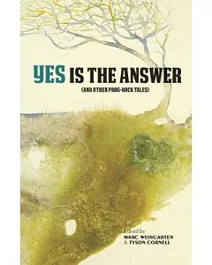 Yes Is the Answer: And Other Prog Rock Tales