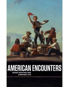 American Encounters: Genre Painting and Everyday Life