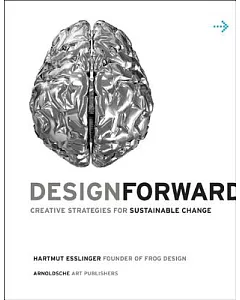 Design Forward: Creative Strategies for Sustainable Change
