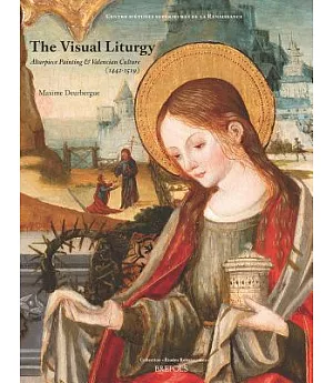 The Visual Liturgy: Altarpiece Painting and Valencian Culture 1442-1519