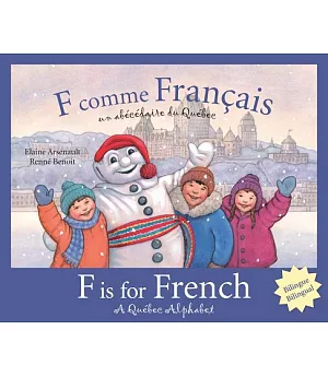 F Comme Francais/ F Is for French: Un Abécédaire Du Québec / a Québec Alphabet