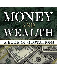 Money and Wealth: A Book of Quotations