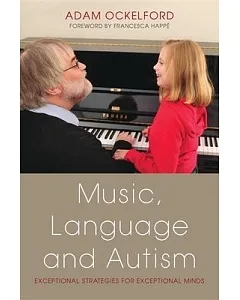 Music, Language and Autism: Exceptional Strategies for Exceptional Minds