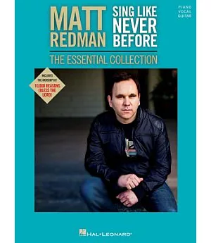 Matt Redman - Sing Like Never Before: The Essential Collection: Piano, Vocal, Guitar