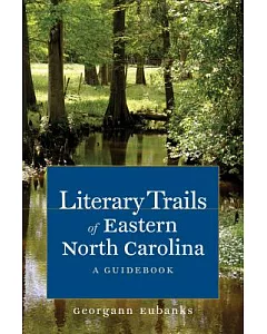 Literary Trails of Eastern North Carolina: A Guidebook