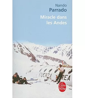 Miracle Dans Les Andes: 72 Jours Dan Les Montagnes Et Ma Longue Marche Pour Rentrer