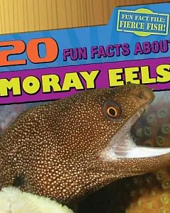 20 Fun Facts About Moray Eels
